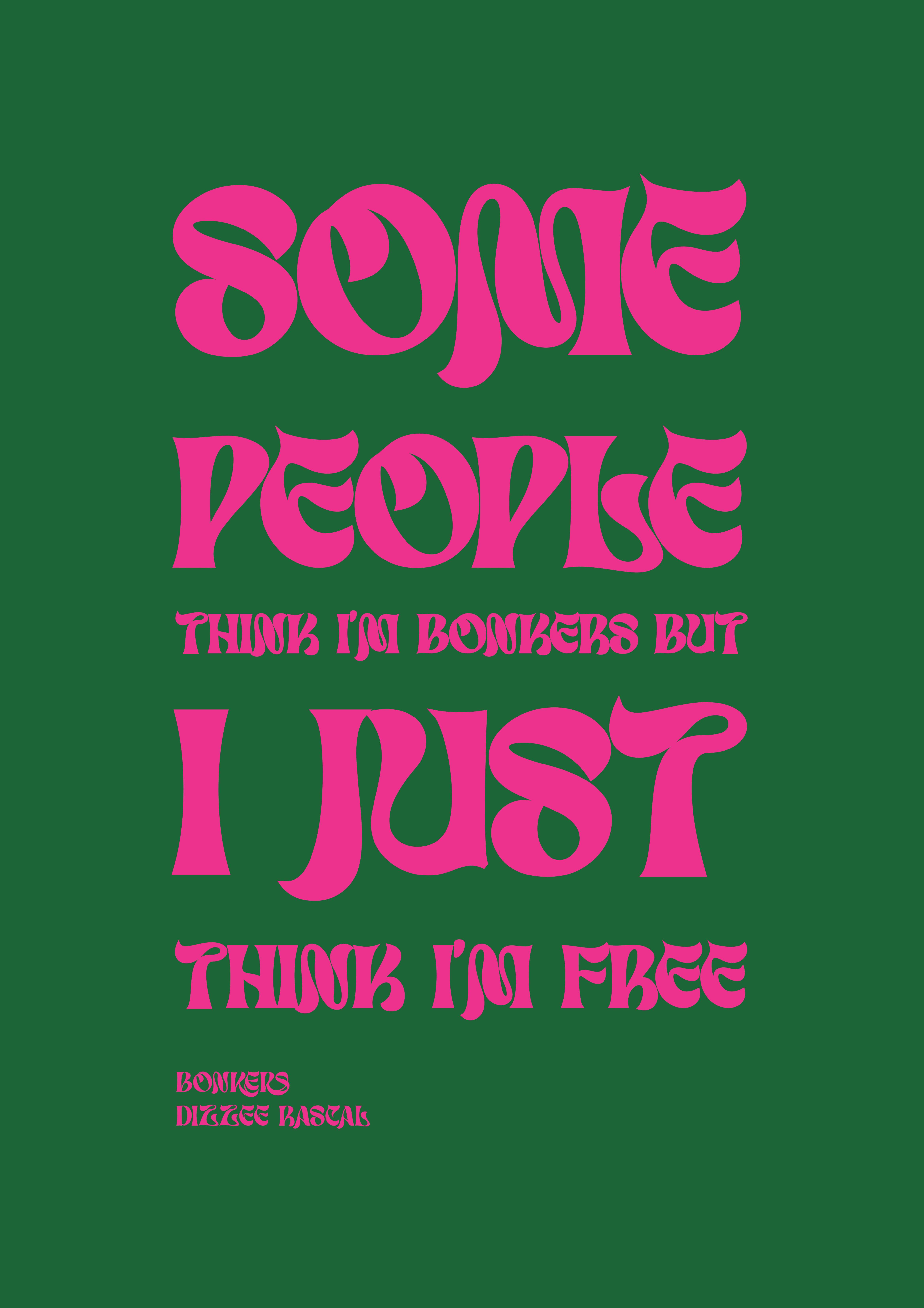 Some people think I'm bonkers but I just think I'm free